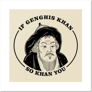 If Genghis Khan, So Khan You Posters and Art